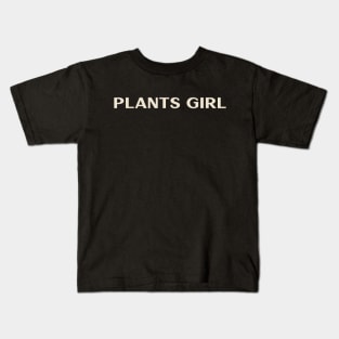 Plants Girl Funny Girl Ironic Girl Kids T-Shirt